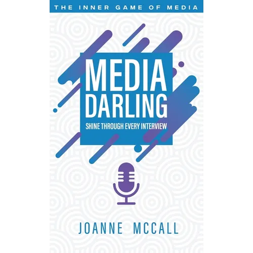 Media Darling: Shine Through Every Interview