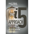 The I5 Approach: Lesson Planning That Teaches Thinking and Fosters Innovation: Lesson Planning That Teaches Thinking and Fosters Innovation