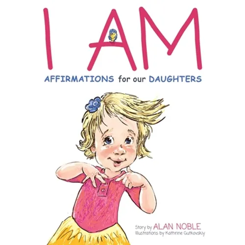 I AM, Affirmations For Our Daughters: Powerful Affirmations for Children