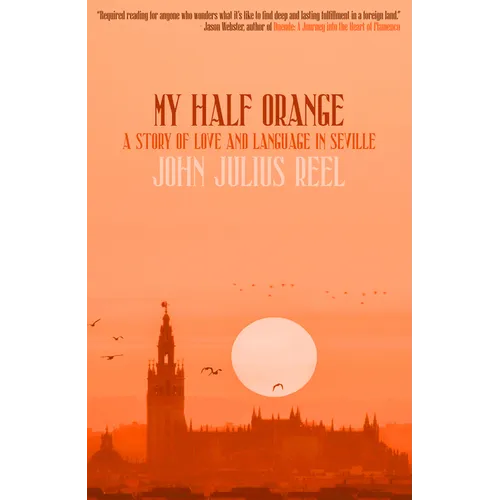 My Half Orange: A Story of Love and Language in Seville
