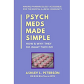 Psych Meds Made Simple: How & Why They Do What They Do