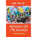 Meaning of Life and the Universe: Transforming