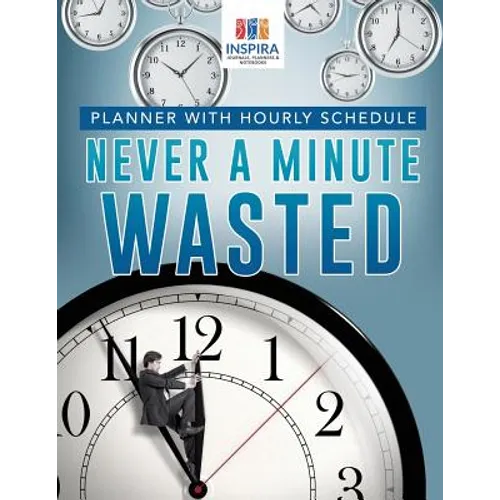 Never A Minute Wasted Planner with Hourly Schedule