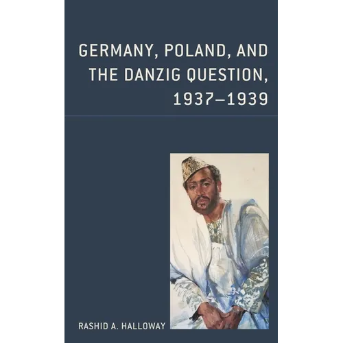 Germany, Poland, and the Danzig Question, 1937-1939
