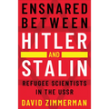 Ensnared Between Hitler and Stalin: Refugee Scientists in the USSR