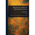 Recollections of Rifleman Harris