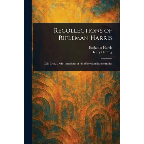 Recollections of Rifleman Harris