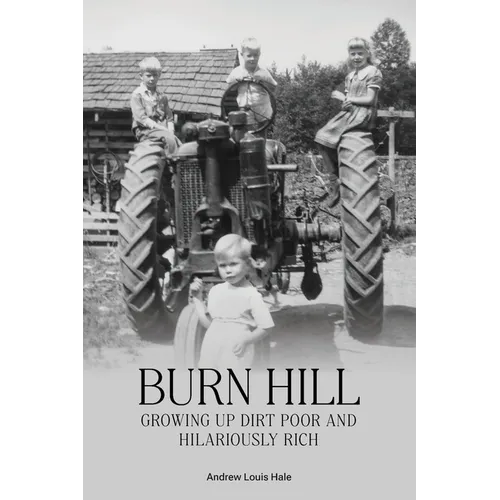 Burn Hill: Growing Up Dirt Poor and Hilariously Rich