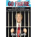 Go Figure: My Wacky Journey from Outlaw to Leading Citizen