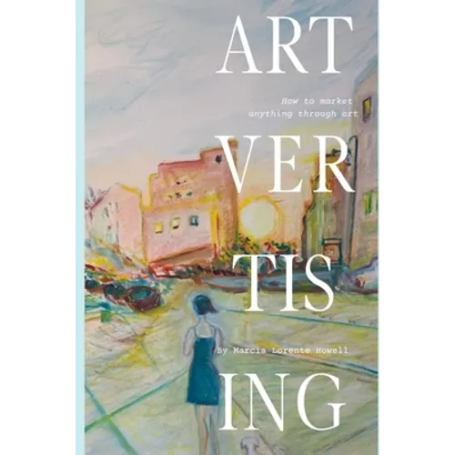 Artvertising: How to market anything through ART