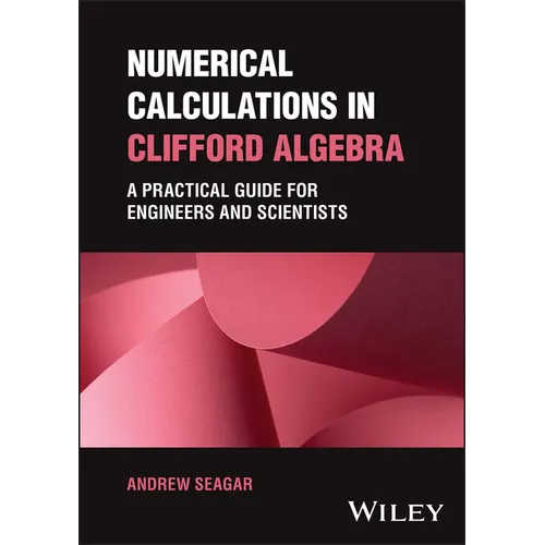Numerical Calculations in Clifford Algebra: A Practical Guide for Engineers and Scientists