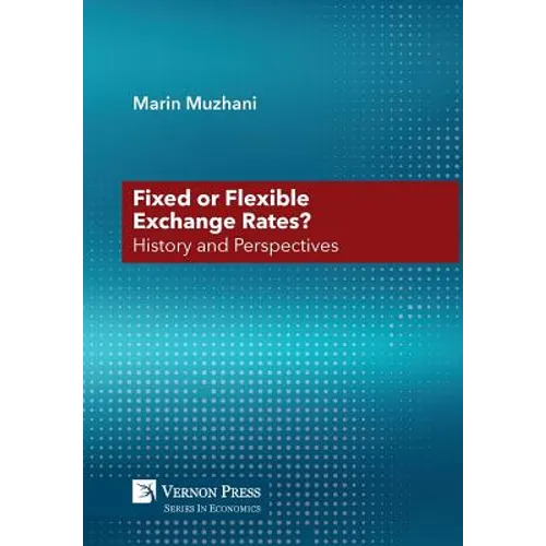 Fixed or Flexible Exchange Rates? History and Perspectives