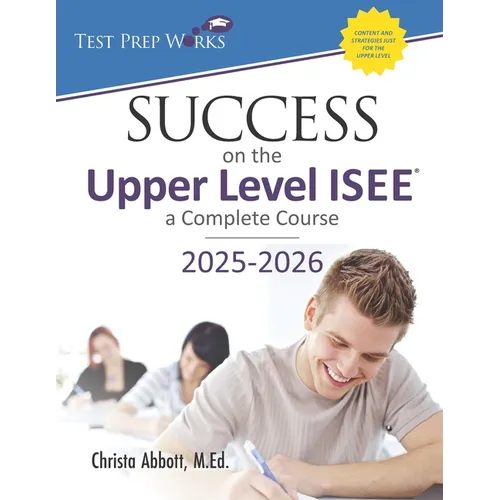 Success on the Upper Level ISEE: A Complete Course