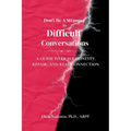 Don't Be A Stranger To Difficult Conversations: A Guide to Brave Honesty, Repair, and Real Connection