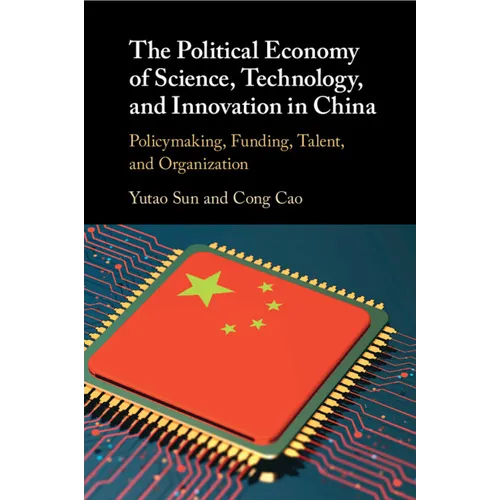 The Political Economy of Science, Technology, and Innovation in China