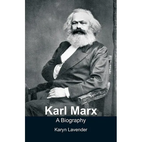 Karl Marx - A Biography