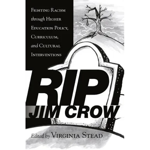 RIP Jim Crow: Fighting Racism through Higher Education Policy, Curriculum, and Cultural Interventions