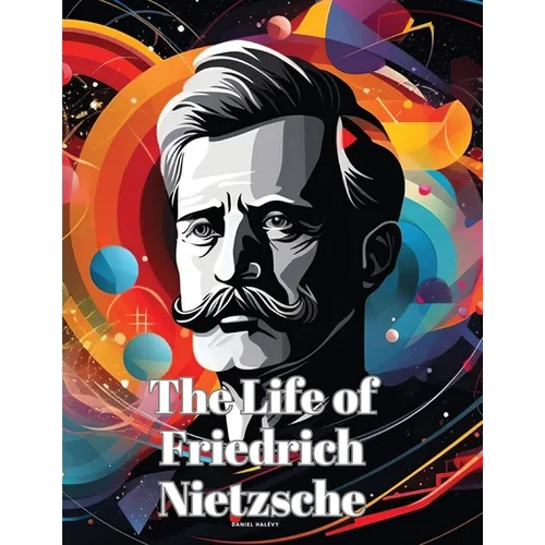 The Life of Friedrich Nietzsche