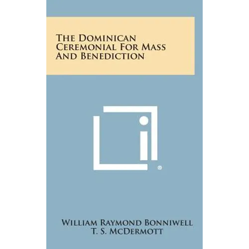 The Dominican Ceremonial For Mass And Benediction