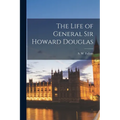 The Life of General Sir Howard Douglas