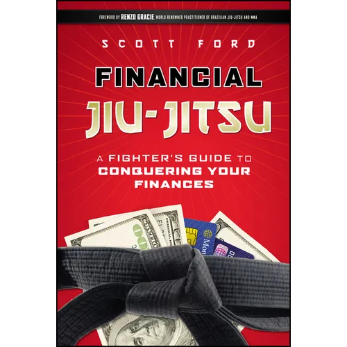 Financial Jiu-Jitsu: A Fighter's Guide to Conquering Your Finances