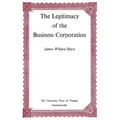 The Legitimacy of the Business Corporation in the Law of the United States, 1780-1970