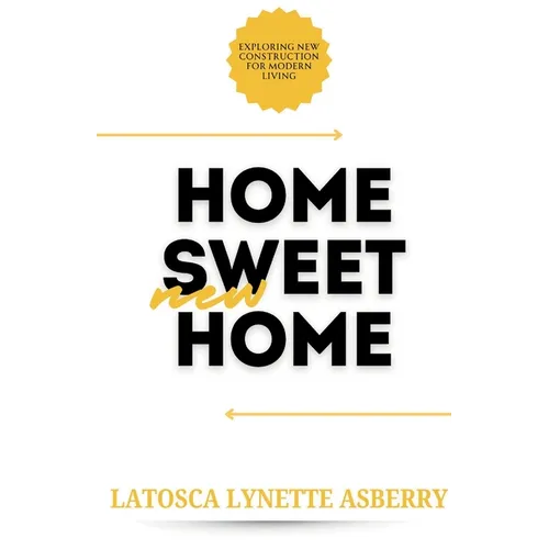 Home Sweet New Home: Exploring New Construction for Modern Living