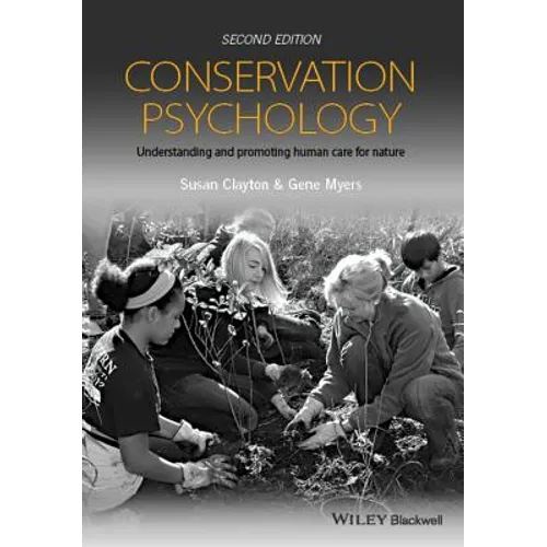 Conservation Psychology: Understanding and Promoting Human Care for Nature