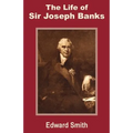The Life of Sir Joseph Banks