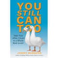 You Still Can Too: Take Your Aflac Career to a Whole New Level!