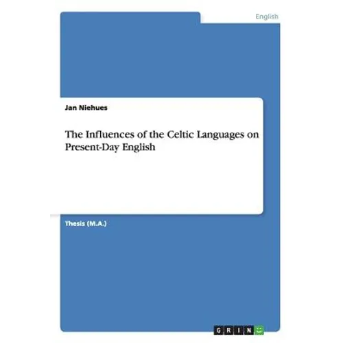 The Influences of the Celtic Languages on Present-Day English