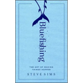 Bluefishing: The Art of Making Things Happen