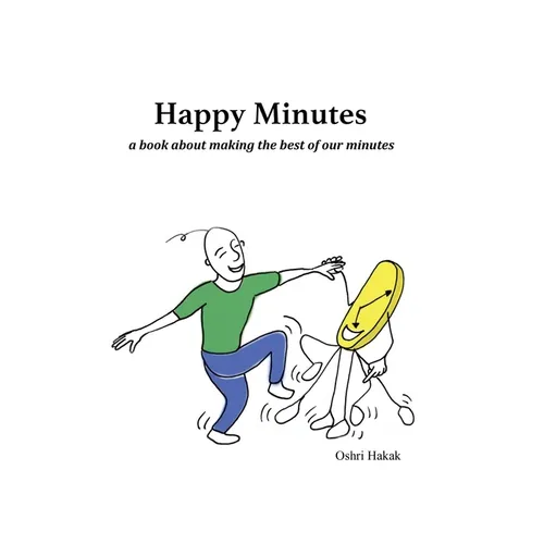 Happy Minutes: a book about making the best of our minutes