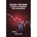 Recession-Proof Income: Cleaning Up in the Commercial Office Cleaning Business