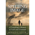 Spitting Image: A Foundling's Memoir of Faith and Gratitude