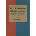 The U.S. Experiment in Social Medicine: The Community Health Center Program, 1965-1986