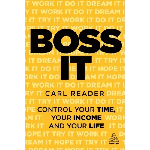 Boss It: Control Your Time, Your Income and Your Life