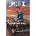 Home FREE!: And Life is Worth Living...