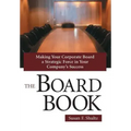 The Board Book: Making Your Corporate Board a Strategic Force in Your Company's Success