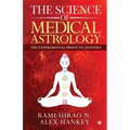 The Science of Medical Astrology: The Experimental Proof of Jyotisha