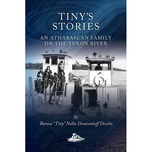 Tiny's Stories: An Athabascan Family on the Yukon River
