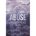 Overcoming Abuse Embracing Peace Vol II