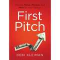 First Pitch: Winning Money, Mentors, and More for Your Startup