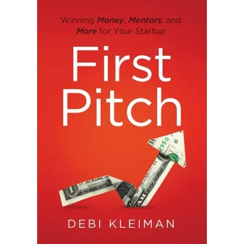 First Pitch: Winning Money, Mentors, and More for Your Startup