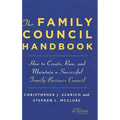 The Family Council Handbook: How to Create, Run, and Maintain a Successful Family Business Council