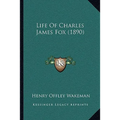 Life Of Charles James Fox (1890)