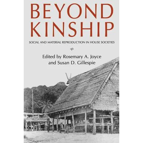 Beyond Kinship: Social and Material Reproduction in House Societies