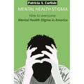 Mental Health stigma: How to overcome mental health stigma in America