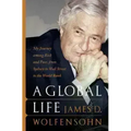 A Global Life: My Journey Among Rich and Poor, from Sydney to Wall Street to the World Bank