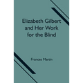 Elizabeth Gilbert And Her Work For The Blind